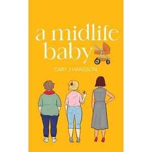 A Midlife Baby -- Cary J. Hansson